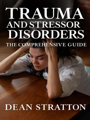 cover image of Trauma and Stressor Disorders – the Comprehensive Guide